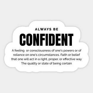 Always be Confident Sticker